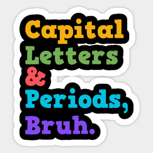 Capital Letters Bruh Funny Teacher Sticker